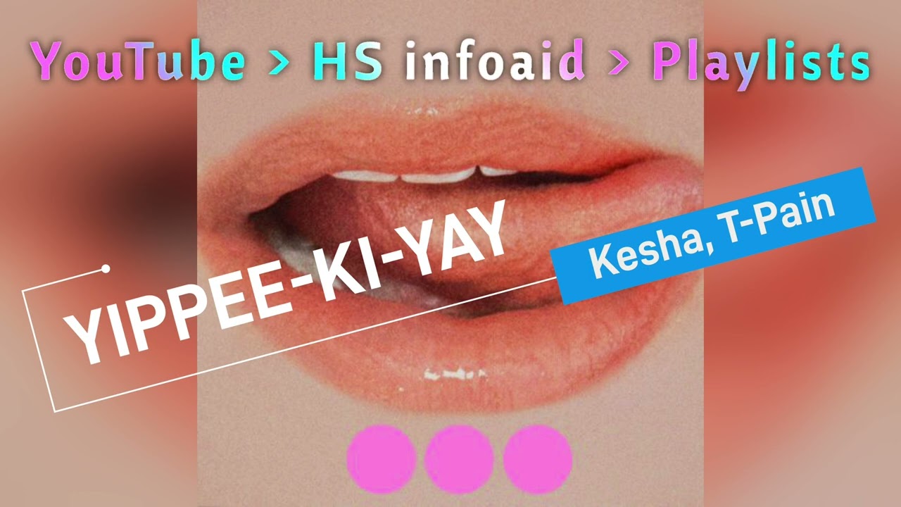 Kesha, T-Pain - YIPPEE-KI-YAY - HS infoaid