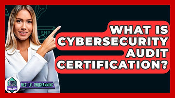 What Is Cybersecurity Audit Certification? - Next LVL Programming