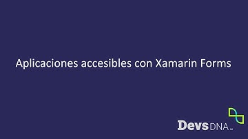 Creando apps accesibles con Xamarin Forms