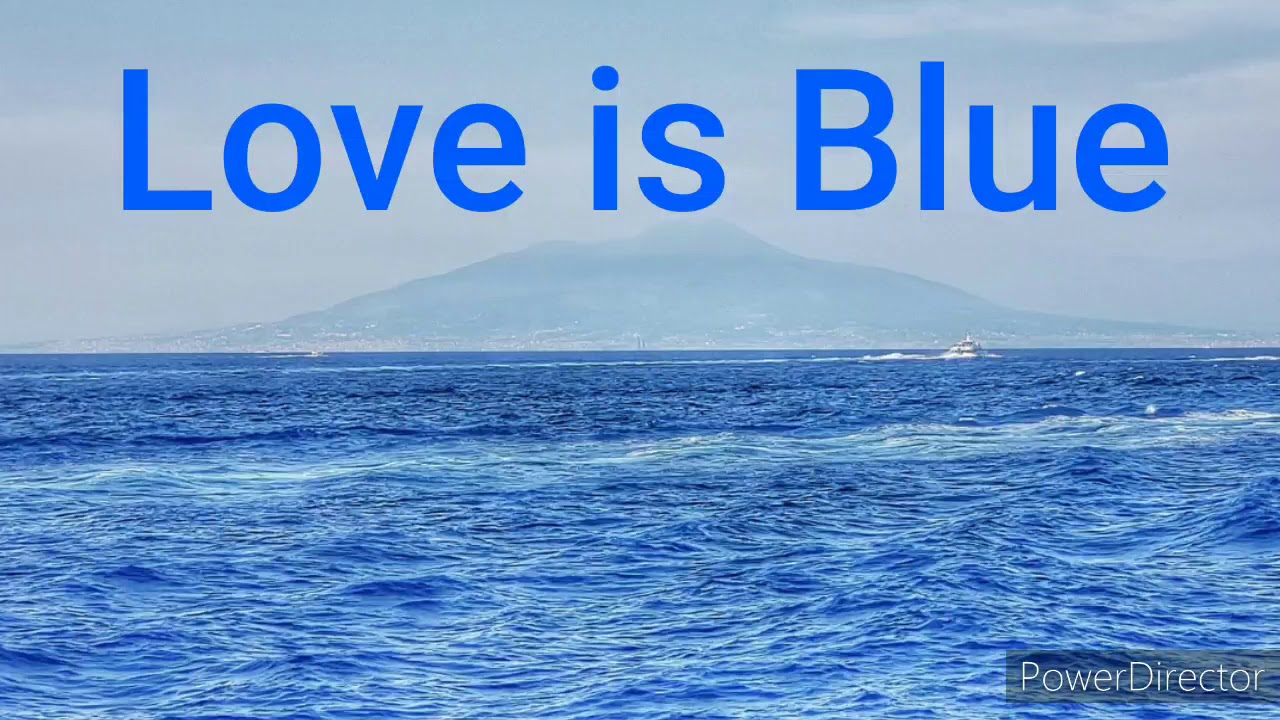 Love is Blue YouTube
