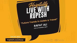 Future Trends in Hotels & Travel featuring Skift CEO, Rafat Ali