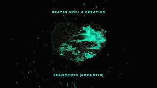 Pratap Noel & Erratiks - Fragments (Acoustic)