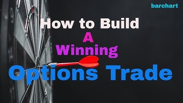 How to Build a Winning Options Trade
