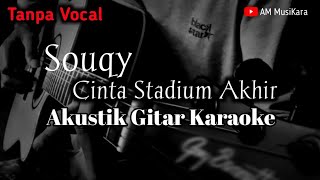 Souqy - Cinta Stadium Akhir - Akustik Karaoke || Original Key