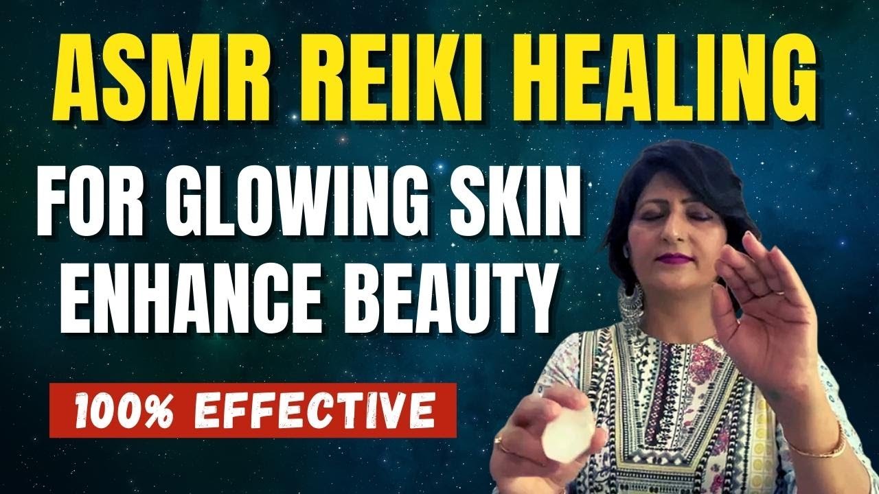 High Power Asmr Reiki Healing Session For Glowing Skin | Powerful Asmr ...