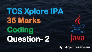 TCS Xplore IPA 35 Marks Coding Question- 2 || Java || Arpit Kesarwani