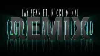 Jay Sean Ft Nicki Minaj  2012 It Aint The End freestyle Version Djmixx 126bpm