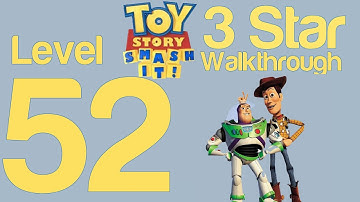 Toy Story Smash It! Level 52 3 Star Walkthrough Guide Strategy Help | WikiGameGuides