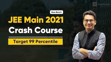 🔥 JEE Main 2021 Crash Course | New Batch | Make Best use of Extra Time | MathonGo