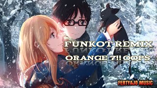 「Funkot Remix」Orange - 7!! Oops (Shigatsu Kimi No Uso)「Fertyajo Musik」