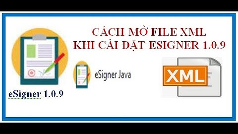 Cách mở file Xml tờ khai thuế sau khi cài eSigner 1.0.9 trên thuedientu.gdt.gov.vn