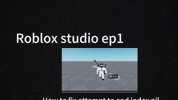 How to fix "attempt to end index nil with:" In roblox studio!