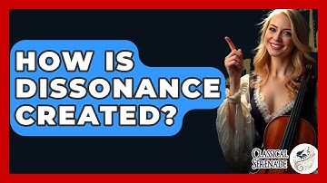 How Is Dissonance Created? - Classical Serenade