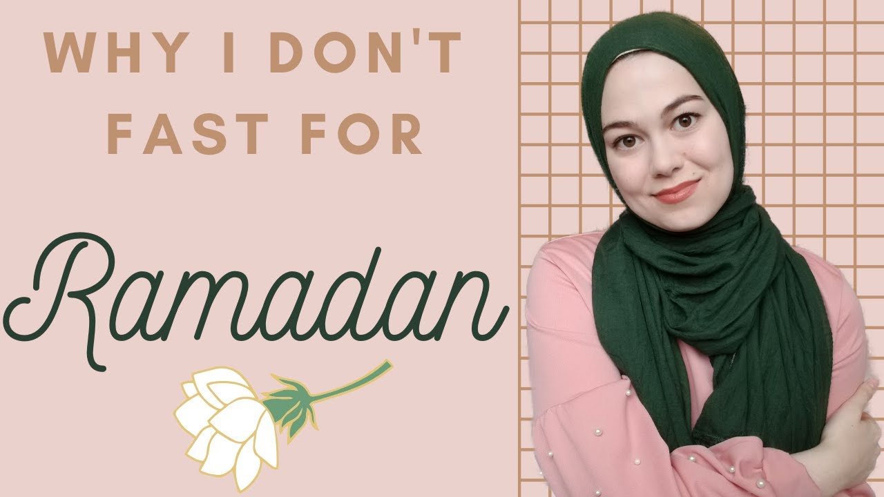Why I Don't Fast for Ramadan |  SalaamItsSarah