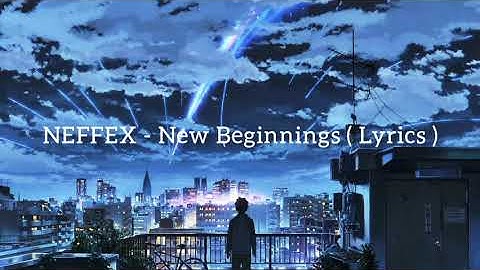 NEFFEX - New Beginnings ( Lyrics )