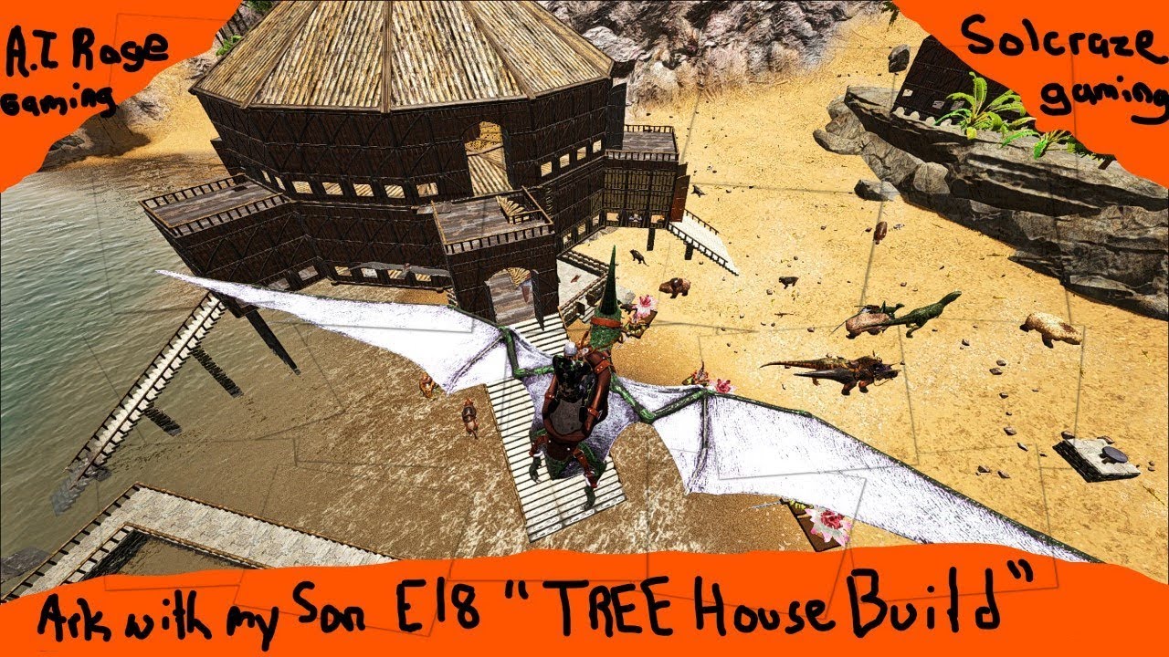 Ark survival evolved with my Son E18 Tree house Build