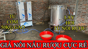 NỒI HƠI NẤU RƯỢU - TỦ NẤU CƠM 50KG GẠO ĐUN CỦI -giá siêu rẻ - -nồi nấu rượu bằng củi