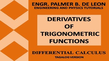 DIFFERENTIATION OR DERIVATIVES OF TRIGONOMETRIC FUNCTIONS - DIFFERENTIAL CALCULUS TAGALOG VERSION