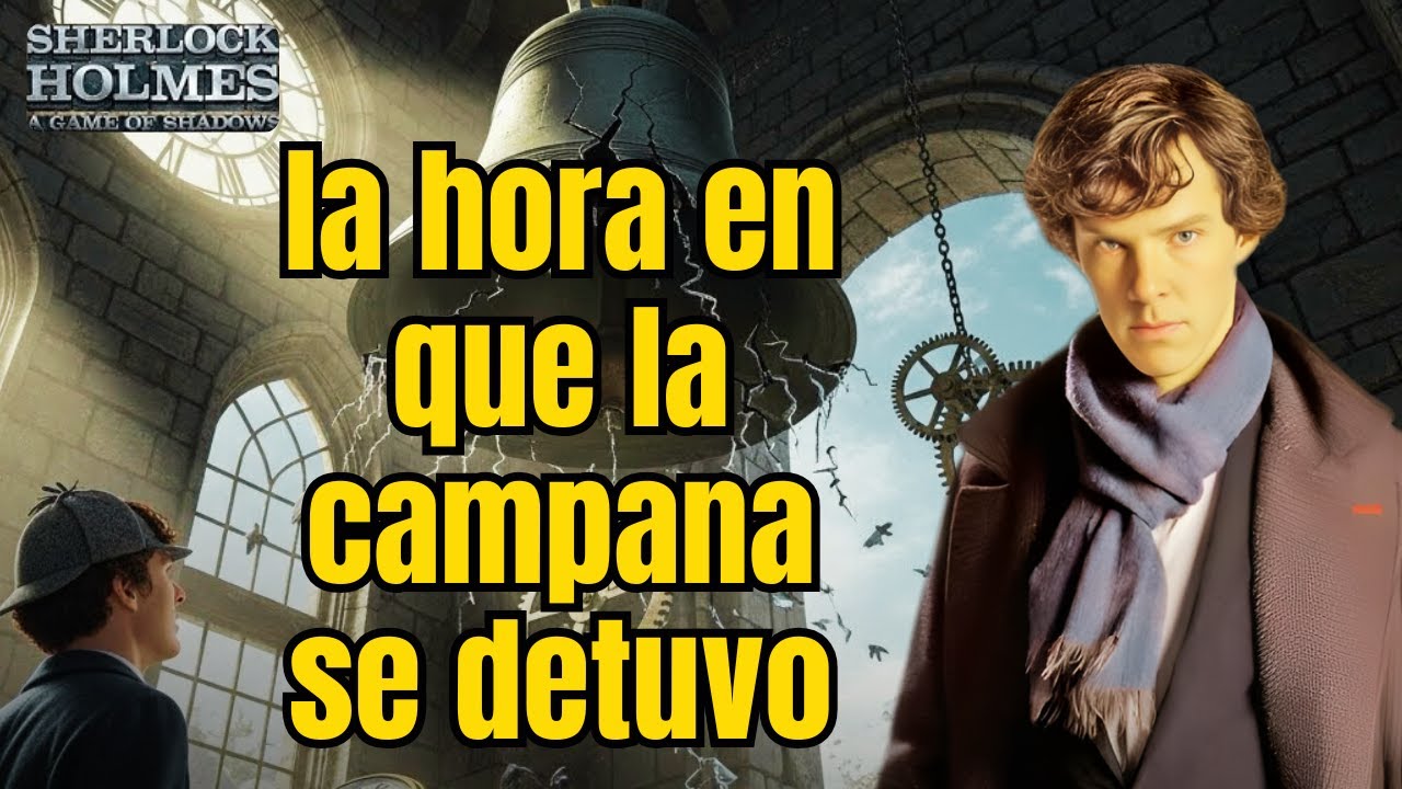 Sherlock Holmes y la hora en que la campana se detuvo