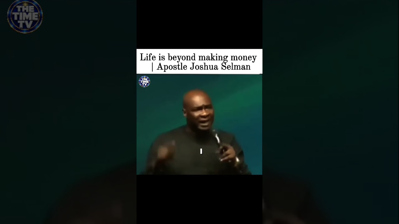 ⁣Life is beyond making money  #apostlejoshuaselman #lifeisbutadream #sermons #mindset