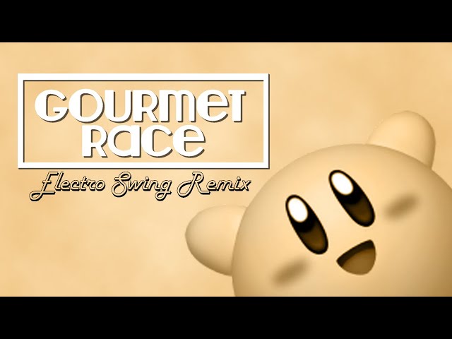 Gourmet Race - Kirby Super Star | Electro Swing Remix class=