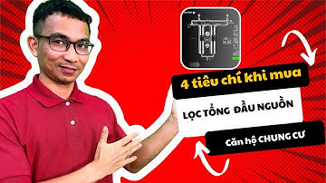 4 tiêu chí quan trọng chọn mua lọc nước tổng đầu nguồn cho căn hộ chung cư