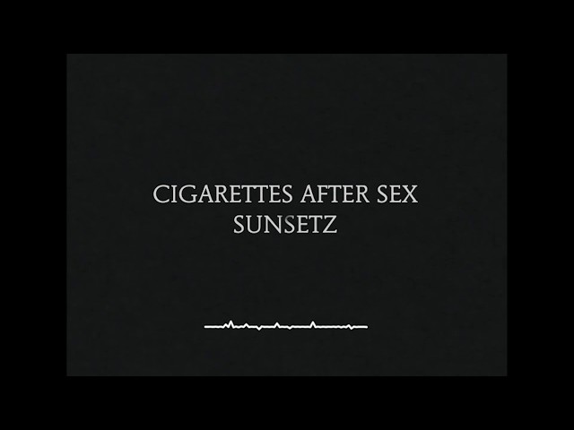 Sunsetz - Cigarettes After Sex (Lyrics) class=