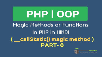 Magic Function in PHP in HINDI | __callstatic()  magic method| Part-8