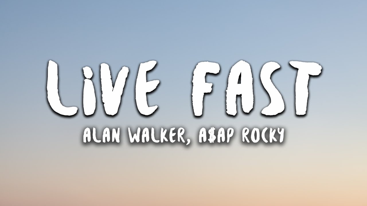 Alan Walker x A$AP Rocky - Live Fast (Lyrics)