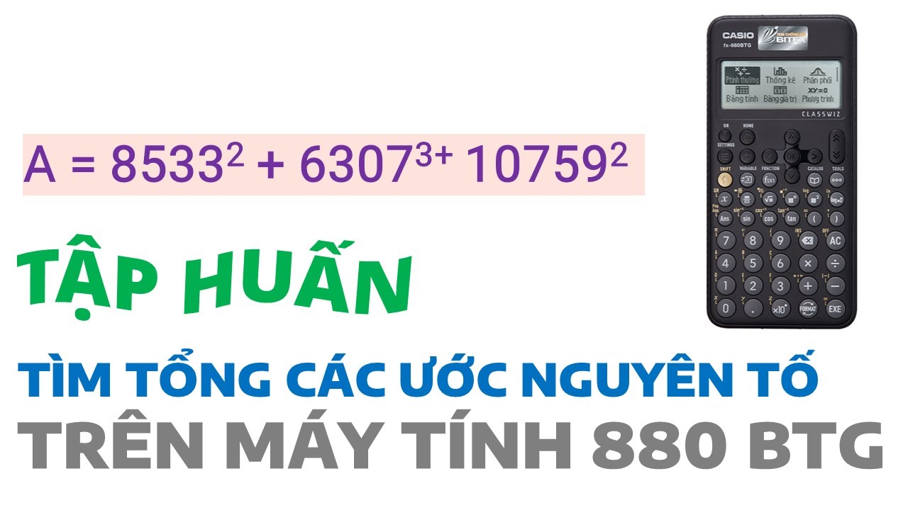 TÍNH TỔNG CÁC NGUYÊN TỐ TRÊN MÁY TÍNH CASIO FX 880 BTG