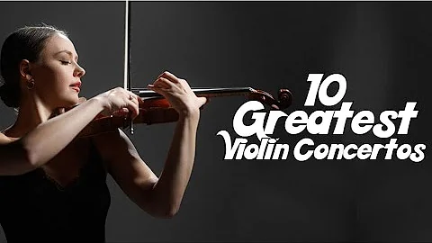The 10 Greatest Violin Concertos ranked