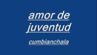 Video thumbnail of "cumbianchala - amor de juventud"