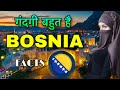 BOSNIA AND HERZEGOVINA FACTS IN HINDI || काफी गन्दगी है || BOSNIA INFORMATION VIDEO HINDI