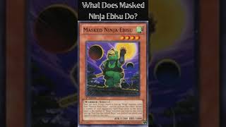 What Does Masked Ninja Ebisu Do? (Yugioh Cards Explained for Easy Deck Building)