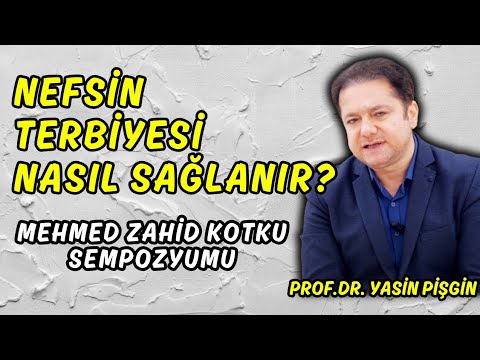 Nefsin Terbiyesinde Zikrin Rolü Nedir? Mehmet Zahid Kotku Sempozyumu | Yasin Pişgin