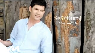 Sefë Duraj - Mos me le