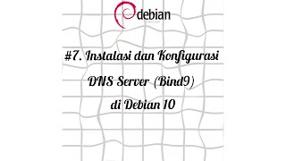 #7. Instalasi dan Konfigurasi DNS Server (Bind9) di Debian 10