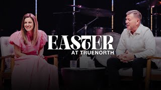 EASTER at TrueNorth