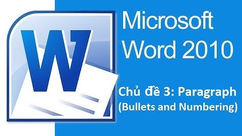 MOS Word2010 - Chủ đề 3: Paragraph (Bullets and Numbering)