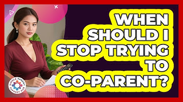 When Should I Stop Trying To Co-Parent?