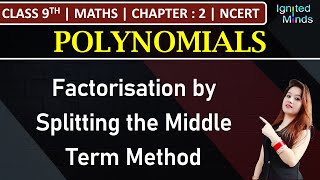 Class 9th Maths | Factorisation by Splitting the Middle Term Method | Chapter 2: Polynomials | NCERT