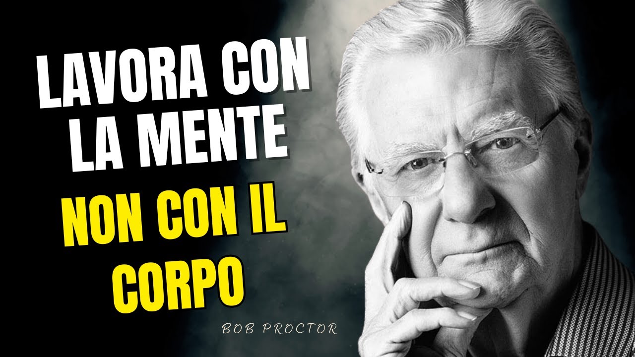 Perché i Poveri Lavorano Duro e i Ricchi Lavorano Smart | BOB PROCTOR
