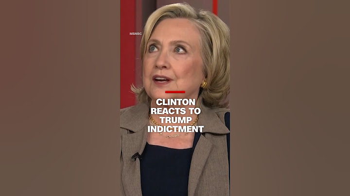 Hillary Clinton reacts to Trump indictment