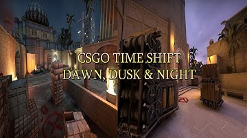 CSGO Time Shift : Dawn, Dusk & Night