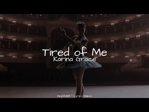 Karina Grace - Tired of Me [Lyrics]