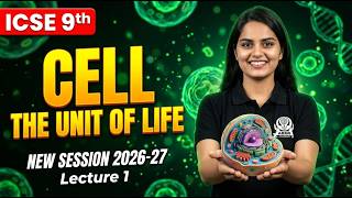 ICSE Class 9 Biology: CELL - The Unit of Life (Lecture 1) 🧬 KT Mam