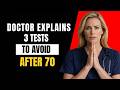 The 3 'Mandatory' Tests to Refuse After 70 (A Doctor Explains)