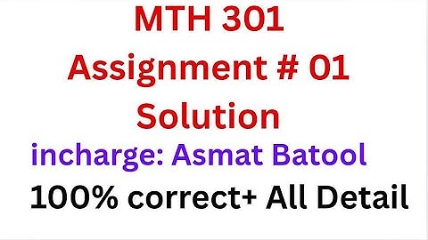 Mth301 assignment 1 solution 2025/ Mth 301 assignment solution incharge asmat Batool