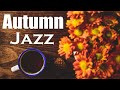 Autumn Morning JAZZ - Smooth Instrumental Jazz Music For Work, Study & Stress Relief