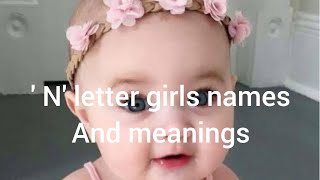 Popular and unique baby girls names starting with 'N'|N letter names|Muslim girls names and meanings